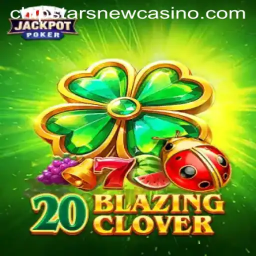 Discover the Thrilling World of 20BlazingClover at Chipstars Casino