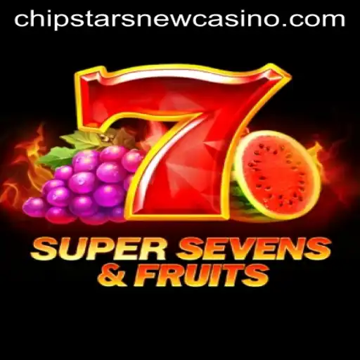 Exploring the Excitement of 7SuperSevensFruits at Chipstars Casino