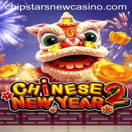 CHINESENEWYEAR2: A Celebratory Look into Chipstars Casino's Festive Game Offering