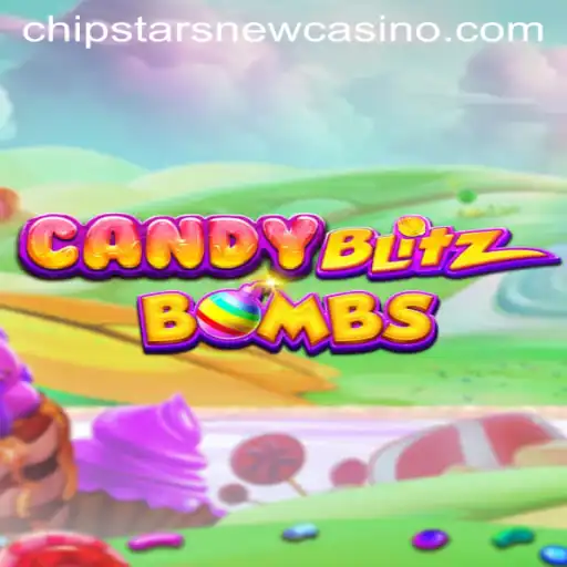 CandyBlitzBombs Takes Center Stage at Chipstars Casino