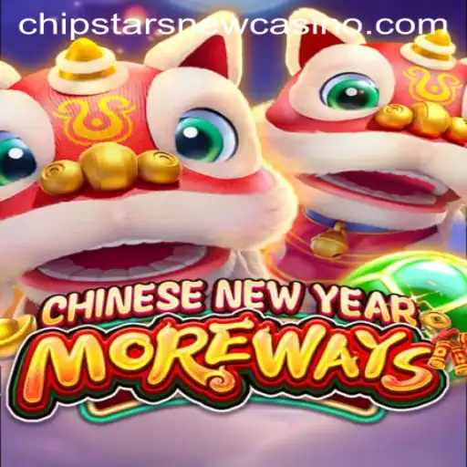 Explore the Exciting World of CHINESENEWYEARMOREWAYS at Chipstars Casino