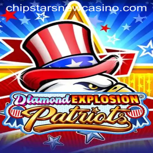 Dive into the Exciting World of DiamondExplosionPatriots at Chipstars Casino