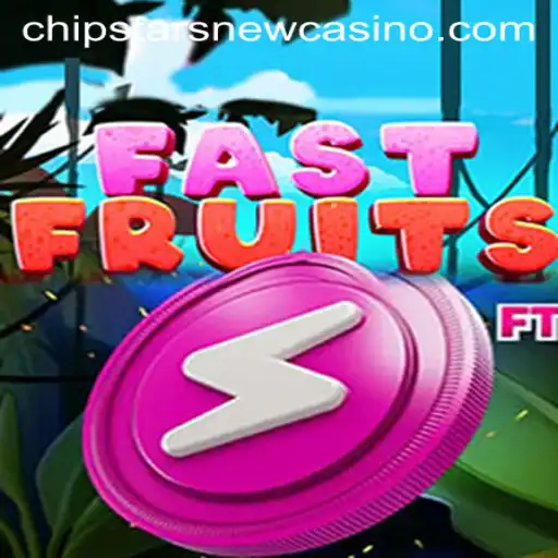 Discover the Thrill of FastFruits at Chipstars Casino
