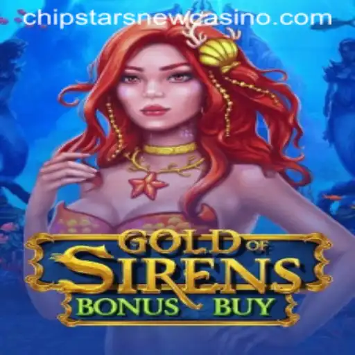 Exploring GoldofSirensBonusBuy at Chipstars Casino