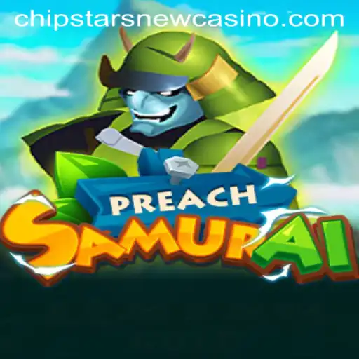 Exploring PreachSamurai: The Latest Hit at Chipstars Casino