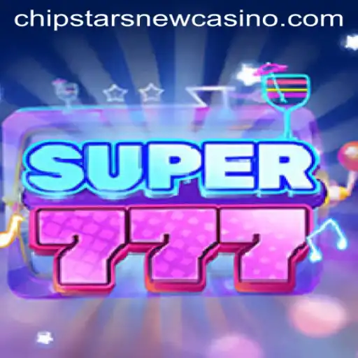 Introduction to Super777: Exciting Gameplay at Chipstars Casino