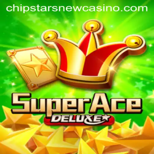 Exploring the Thrills of SuperAceDeluxe at Chipstars Casino