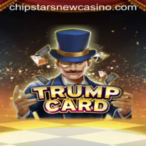 Discover the Thrilling World of TrumpCard at Chipstars Casino