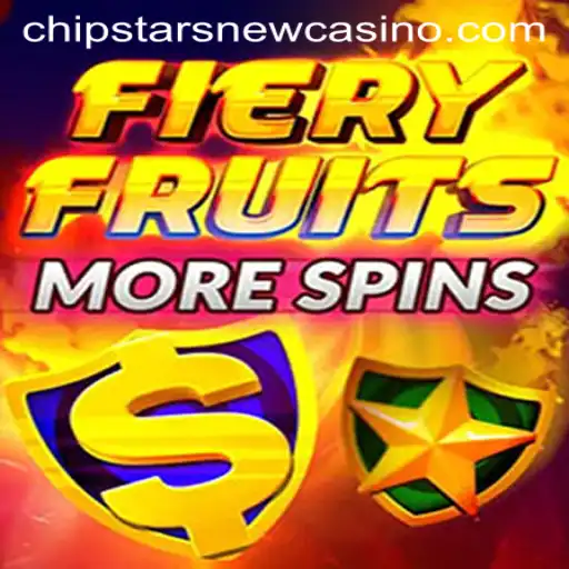 Discover the Thrilling World of FieryFruitsMoreSpins at Chipstars Casino