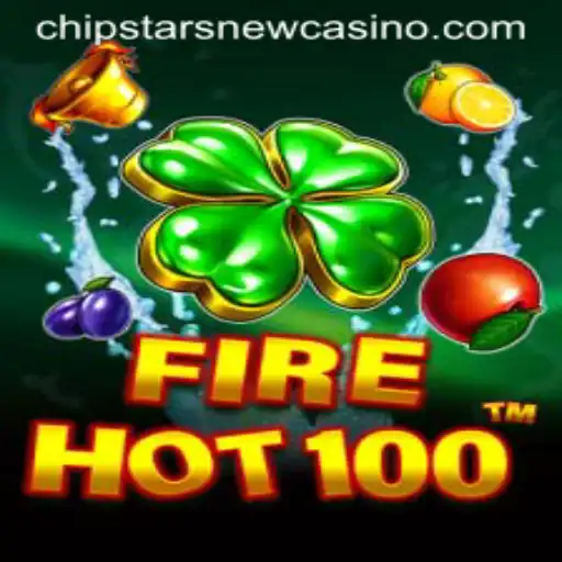 Discover the Thrilling World of FireHot100 at Chipstars Casino