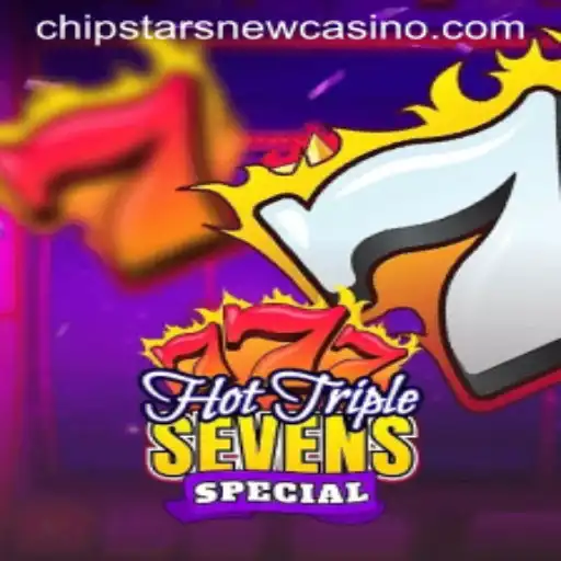Exploring HotTripleSevensSpecial at Chipstars Casino
