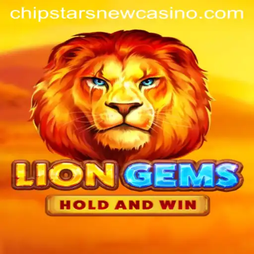 Discover the Thrills of LionGems at Chipstars Casino