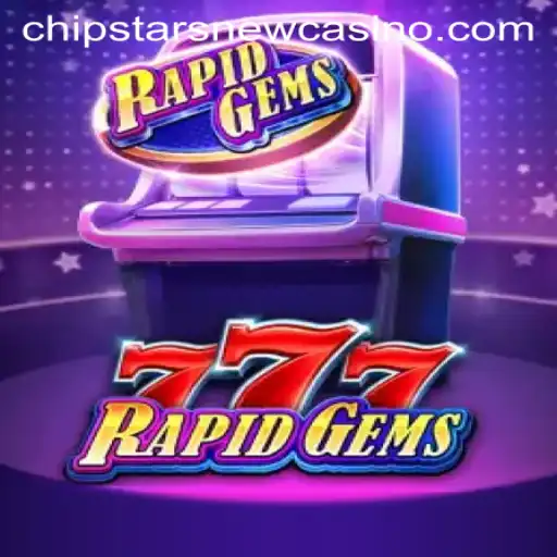 Unveiling RapidGems777: The Jewel of Chipstars Casino