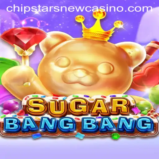 Exploring SUGARBANGBANG: The Exciting World of Chipstars Casino’s Newest Game
