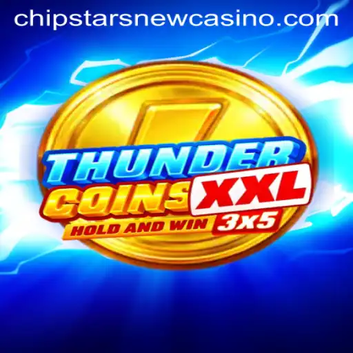 Exploring ThunderCoinsXxl at Chipstars Casino